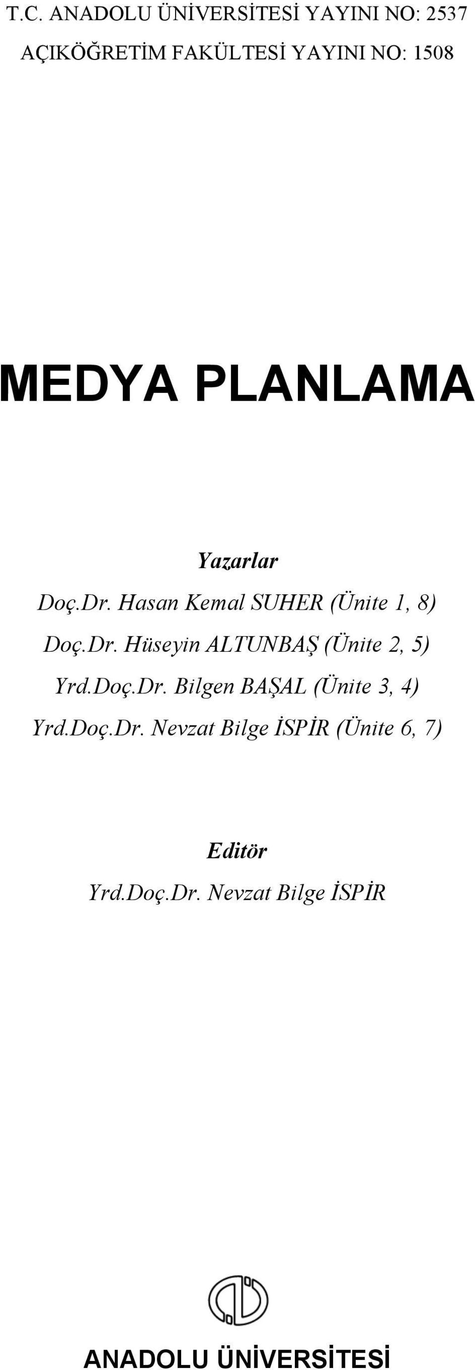 Doç.Dr. Bilgen BAŞAL (Ünite 3, 4) Yrd.Doç.Dr. Nevzat Bilge İSPİR (Ünite 6, 7) Editör Yrd.