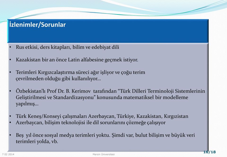 Kerimov tarafından Türk Dilleri Terminoloji Sistemlerinin Geliştirilmesi ve Standardizasyonu konusunda matematiksel bir modelleme yapılmış Türk Keneş/Konseyi