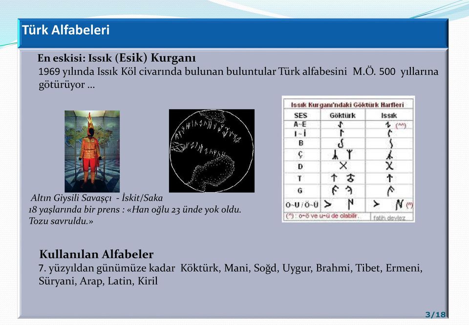 500 yıllarına götürüyor Altın Giysili Savaşçı - İskit/Saka 18 yaşlarında bir prens : «Han oğlu