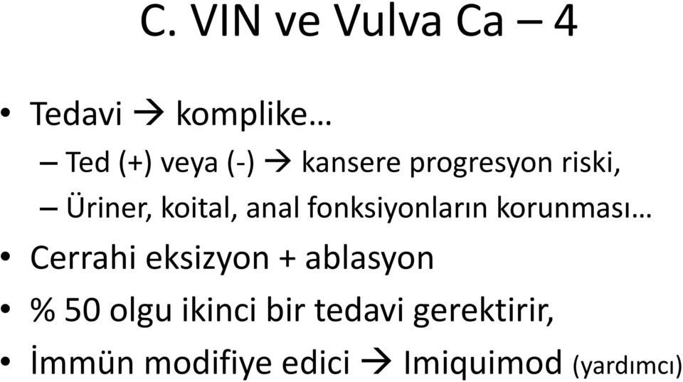 fonksiyonların korunması Cerrahi eksizyon + ablasyon % 50