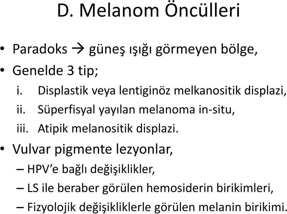 Süperfisyal yayılan melanoma in-situ, iii. Atipik melanositik displazi.