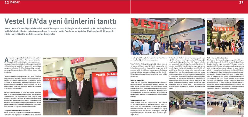 Fuarda ayrıca Vestel ve Türkiye adına bir ilk yaşandı; yüzde 100 yerli üretim akıllı telefonun tanıtımı yapıldı.