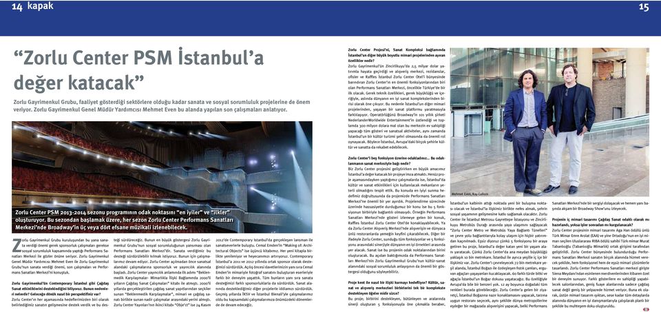 Zorlu Center Projesi ni, Sanat Kompleksi bağlamında İstanbul un diğer büyük boyutlu mimari projelerinden ayıran özellikler nedir?