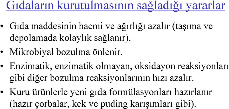 Enzimatik, enzimatik olmayan, oksidayon reaksiyonları gibi diğer bozulma reaksiyonlarının