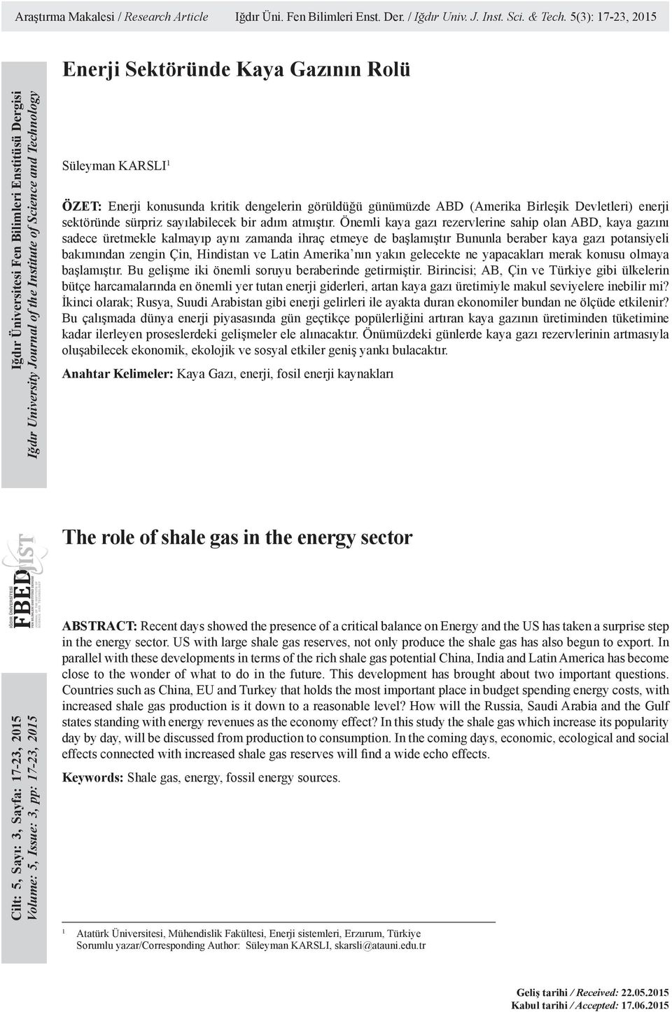 Enerji konusunda kritik dengelerin görüldüğü günümüzde ABD (Amerika Birleşik Devletleri) enerji sektöründe sürpriz sayılabilecek bir adım atmıştır.