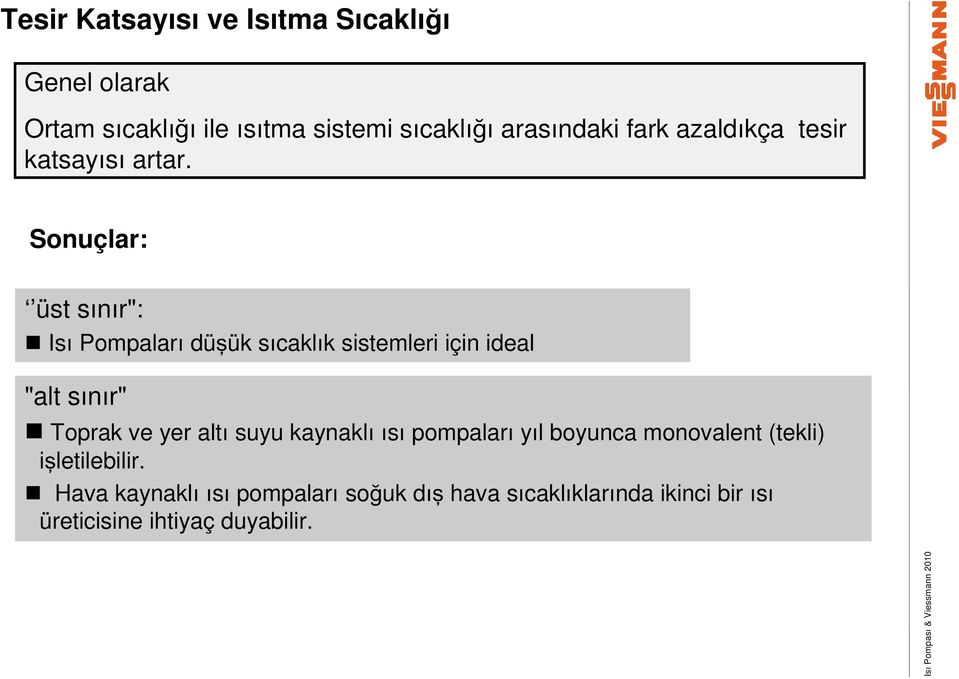 Sonuçlar: üst sınır": Isı Pompaları düşük sıcaklık sistemleri için ideal "alt sınır" Toprak ve yer altı