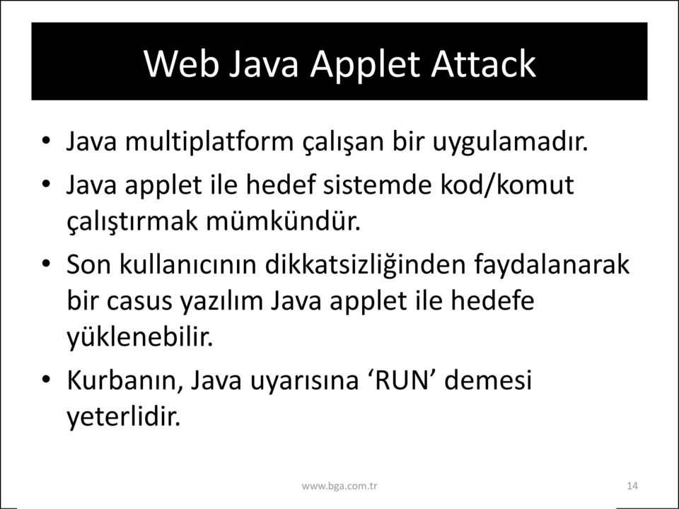 Son kullanıcının dikkatsizliğinden faydalanarak bir casus yazılım Java