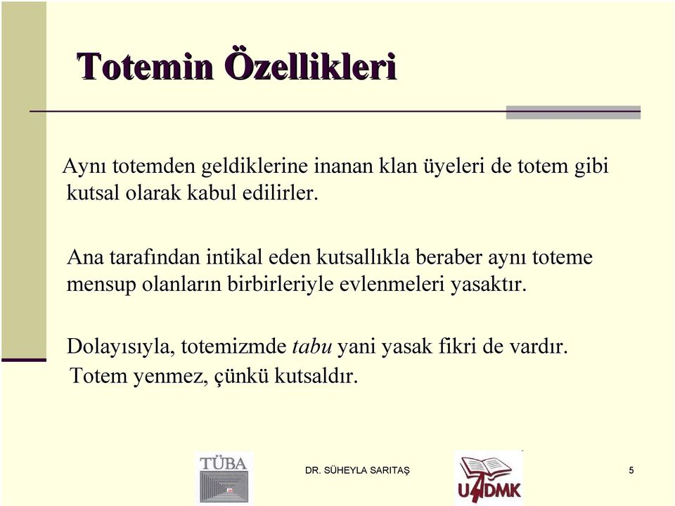 Ana tarafından intikal eden kutsallıkla kla beraber aynı toteme mensup olanların n