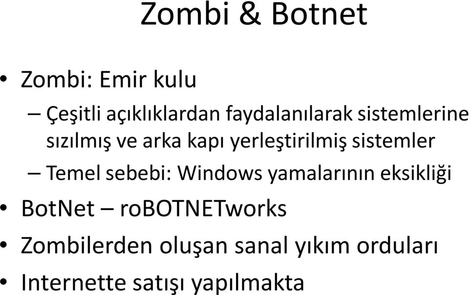 sistemler Temel sebebi: Windows yamalarının eksikliği BotNet