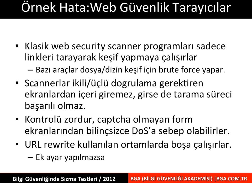 Scannerlar ikili/üçlü dogrulama gerek;ren ekranlardan içeri giremez, girse de tarama süreci başarılı olmaz.