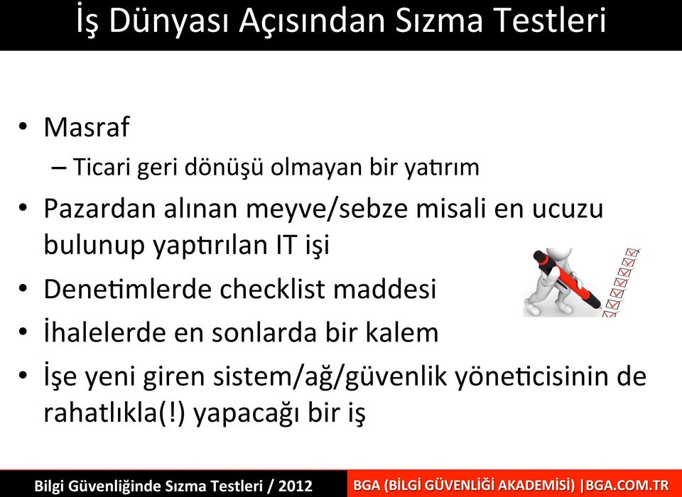 IT işi Dene;mlerde checklist maddesi İhalelerde en sonlarda bir kalem