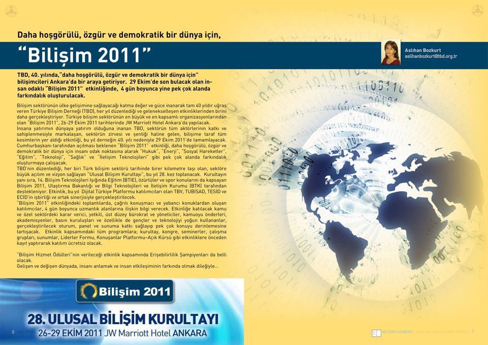 29 Ekim de son bulacak olan insan odaklı Bilişim 2011 etkinliğinde, 4 gün boyunca yine pek çok alanda farkındalık oluşturulacak.