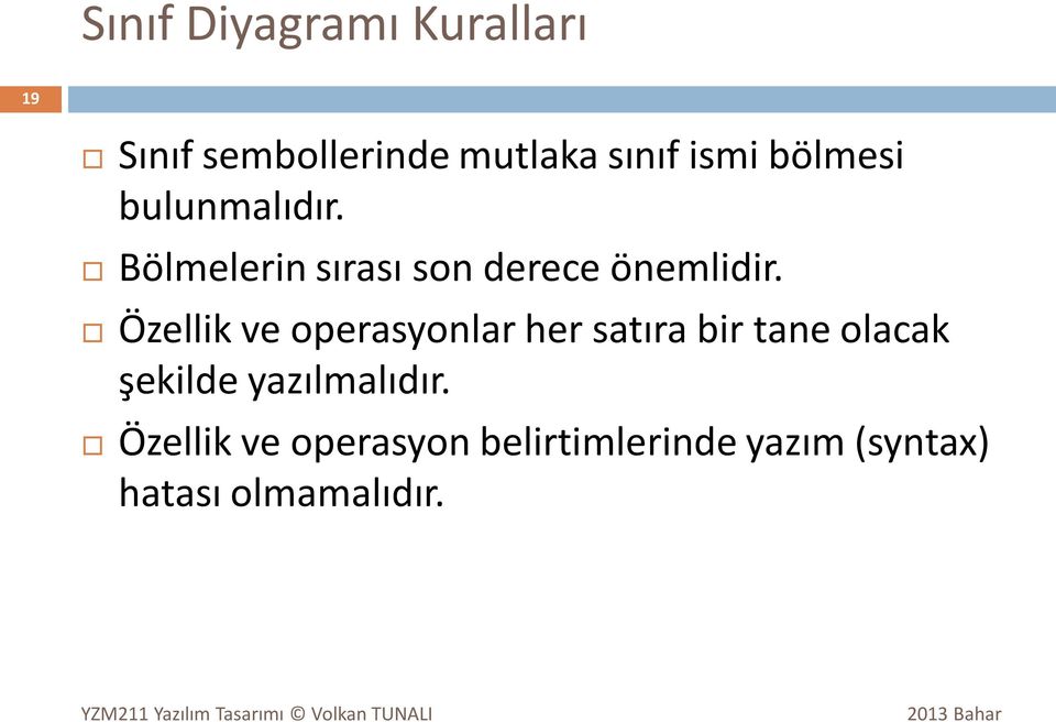 Özellik ve operasyonlar her satıra bir tane olacak şekilde