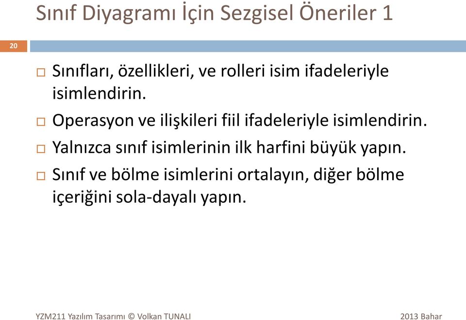 Operasyon ve ilişkileri fiil ifadeleriyle isimlendirin.