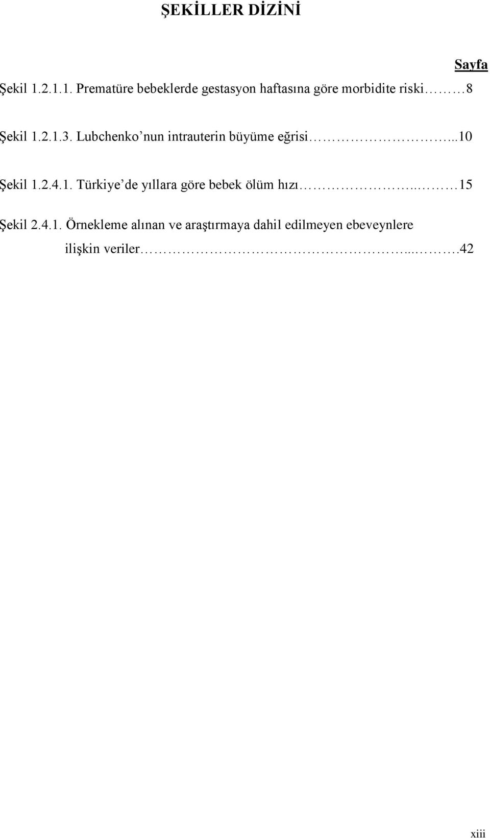 Şekil 1.2.1.3. Lubchenko nun intrauterin büyüme eğrisi...10 Şekil 1.2.4.1. Türkiye de yıllara göre bebek ölüm hızı.