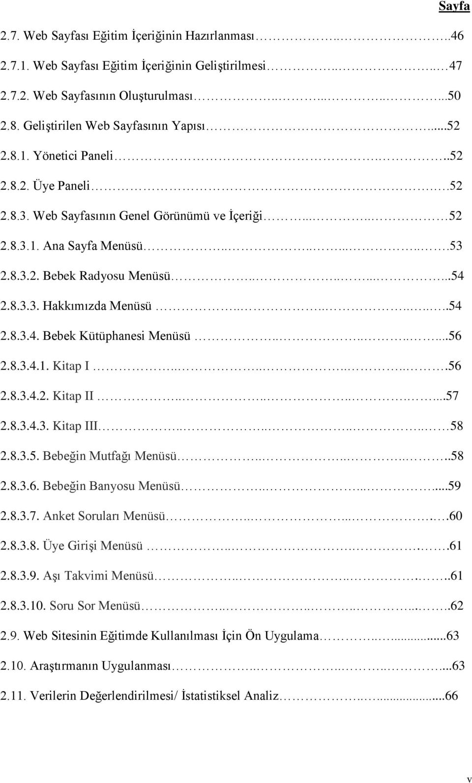 .........54 2.8.3.3. Hakkımızda Menüsü..........54 2.8.3.4. Bebek Kütüphanesi Menüsü.........56 2.8.3.4.1. Kitap I.........56 2.8.3.4.2. Kitap II..........57 2.8.3.4.3. Kitap III........ 58 2.8.3.5. Bebeğin Mutfağı Menüsü.