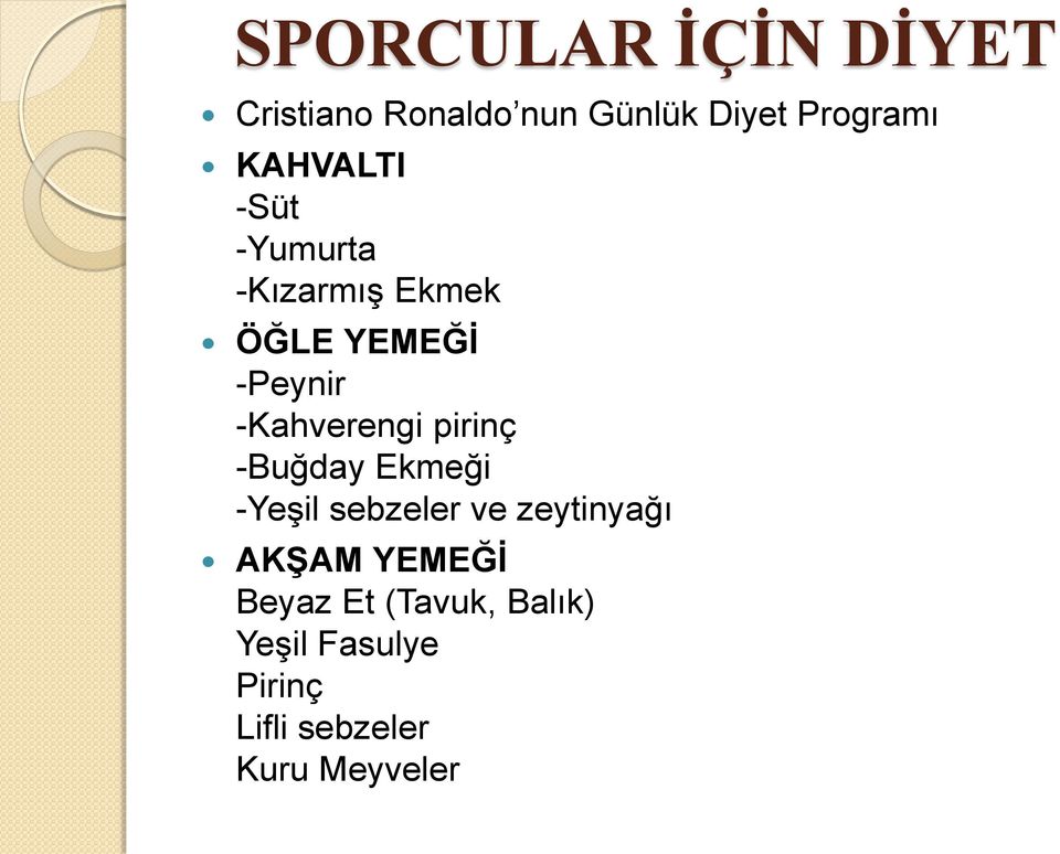 -Kahverengi pirinç -Buğday Ekmeği -Yeşil sebzeler ve zeytinyağı