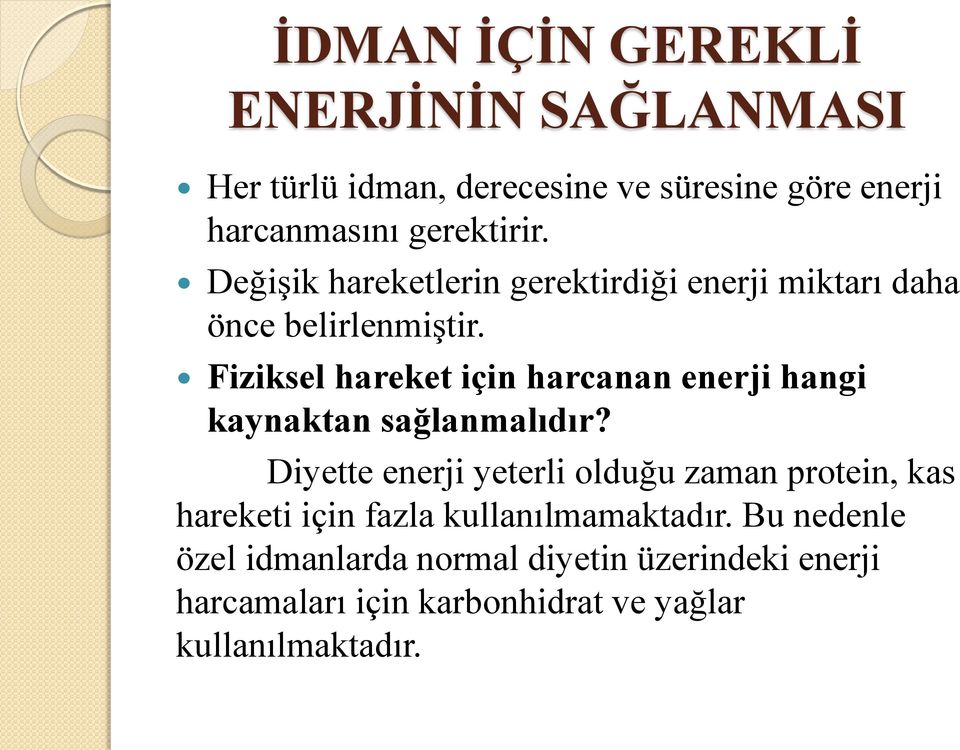 Fiziksel hareket için harcanan enerji hangi kaynaktan sağlanmalıdır?