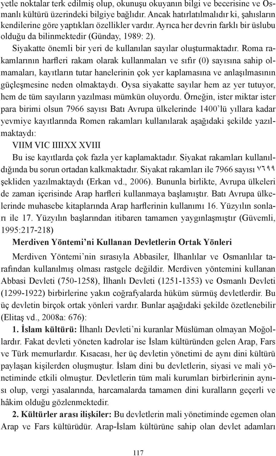 Siyakatte önemli bir yeri de kullanılan sayılar oluşturmaktadır.