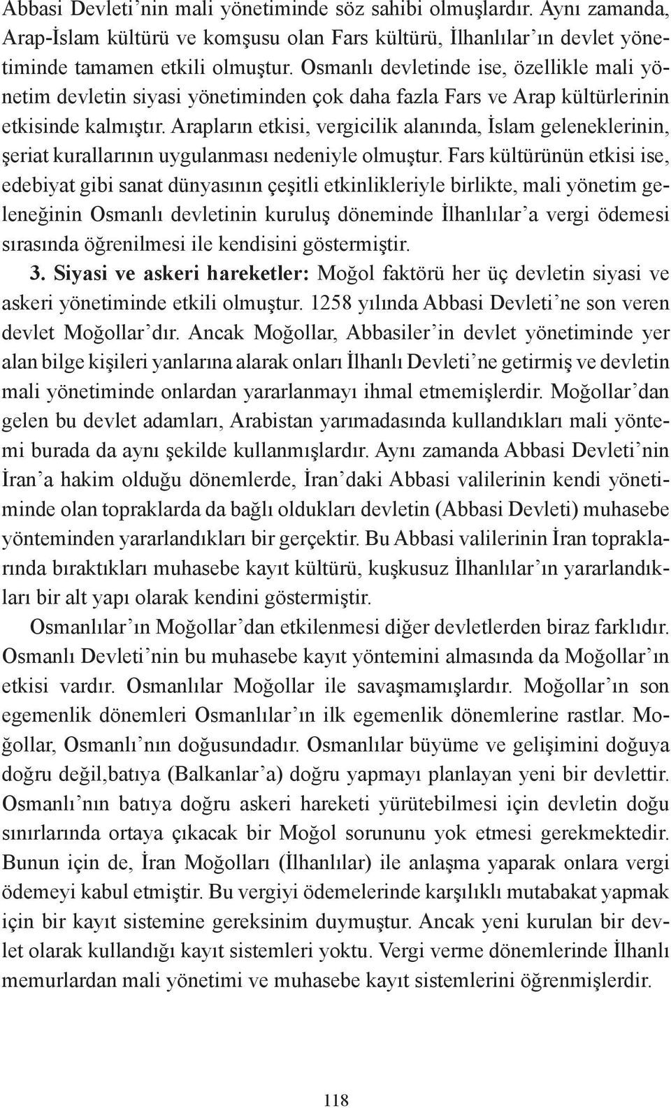 Arapların etkisi, vergicilik alanında, İslam geleneklerinin, şeriat kurallarının uygulanması nedeniyle olmuştur.