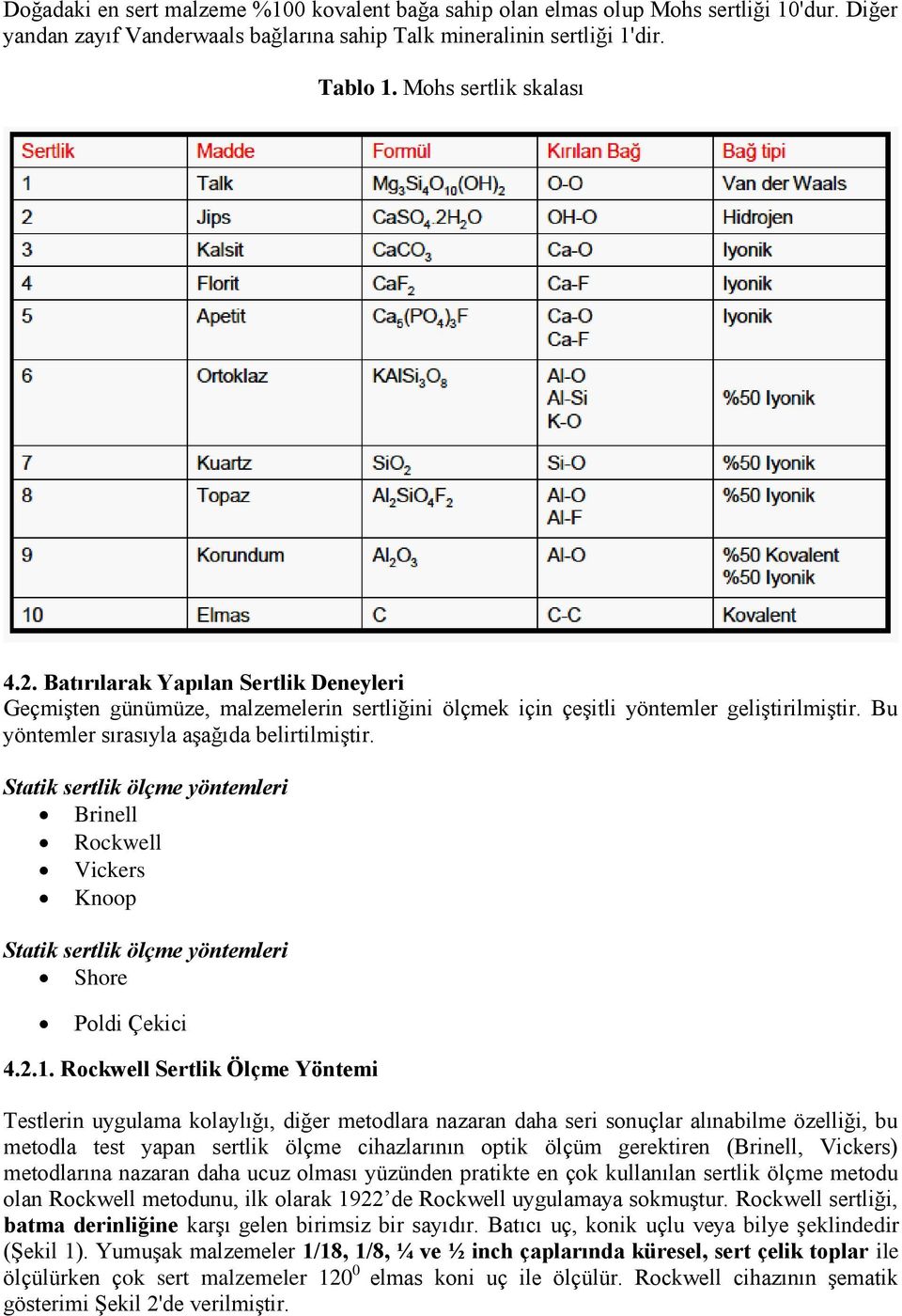 Statik sertlik ölçme yöntemleri Brinell Rockwell Vickers Knoop Statik sertlik ölçme yöntemleri Shore Poldi Çekici 4.2.1.
