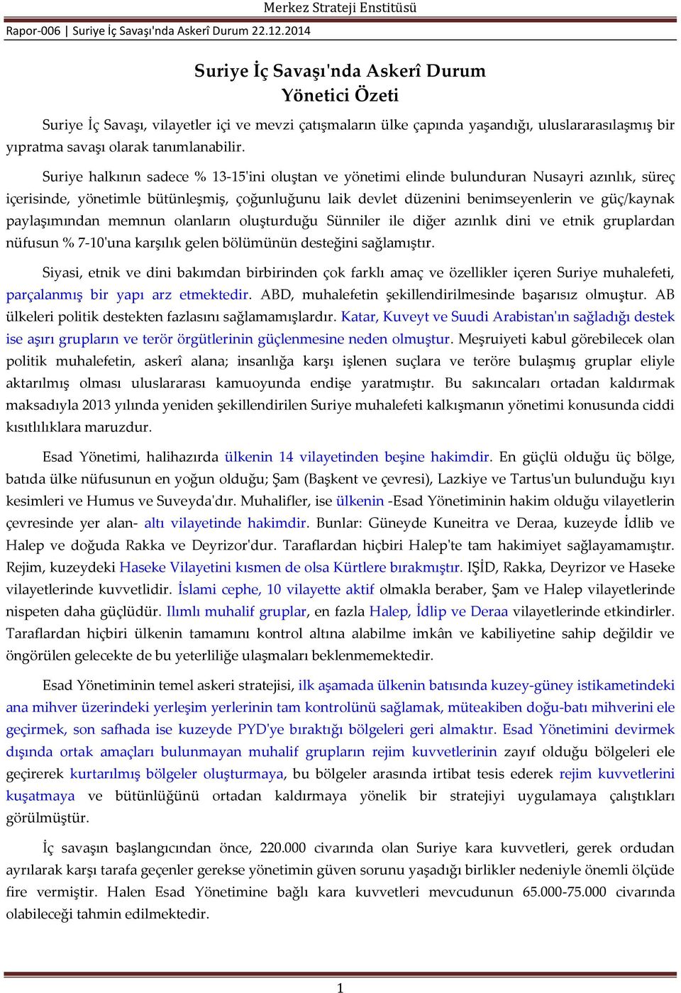 paylaşımından memnun olanların oluşturduğu Sünniler ile diğer azınlık dini ve etnik gruplardan nüfusun % 7-10'una karşılık gelen bölümünün desteğini sağlamıştır.