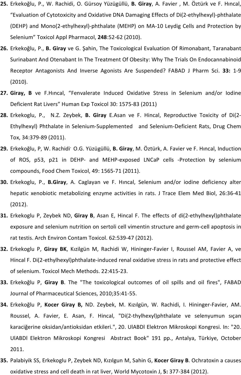 Selenium Toxicol Appl Pharmacol, 248:52-62 (2010). 26. Erkekoğlu, P., B. Giray ve G.