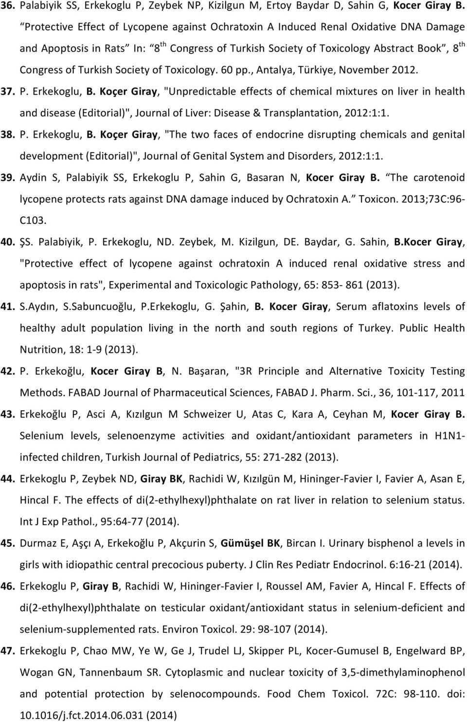 Society of Toxicology. 60 pp., Antalya, Türkiye, November 2012. 37. P. Erkekoglu, B.