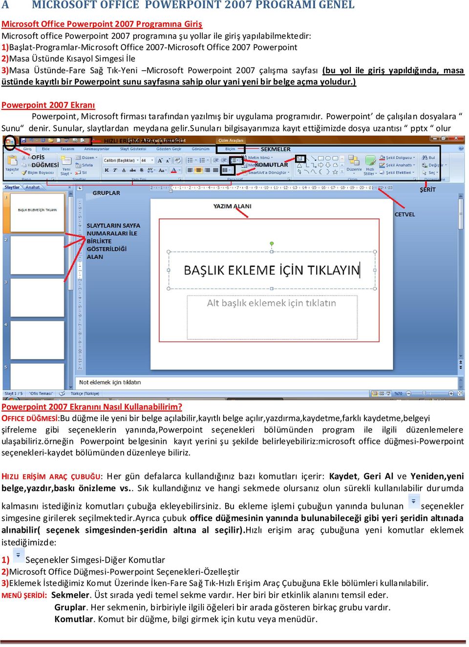 giriş yapıldığında, masa üstünde kayıtlı bir Powerpoint sunu sayfasına sahip olur yani yeni bir belge açma yoludur.