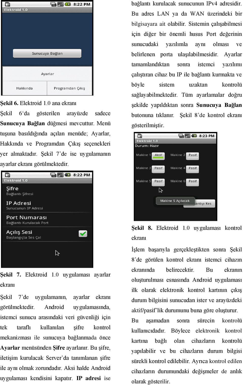 bağlantı kurulacak sunucunun IPv4 adresidir. Bu adres LAN ya da WAN üzerindeki bir bilgisayara ait olabilir.