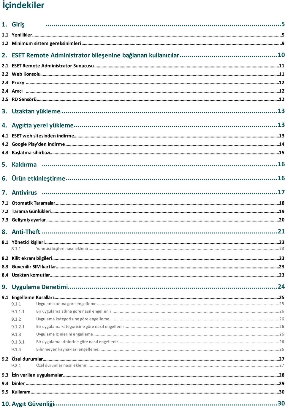 3 Başlatma...15 sihirbazı 5. Kaldırma...16...16 6. Ürün etkinleştirme 7. Antivirus...17 7.1 Otomatik...18 Taramalar 7.2 Tarama...19 Günlükleri 7.3 Gelişmiş...20 ayarlar 8. Anti-Theft...21 8.