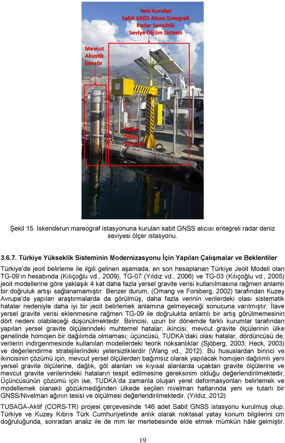 hesabında (Kılıçoğlu vd., 2009), TG-07 (Yıldız vd., 2006) ve TG-03 (Kılıçoğlu vd.