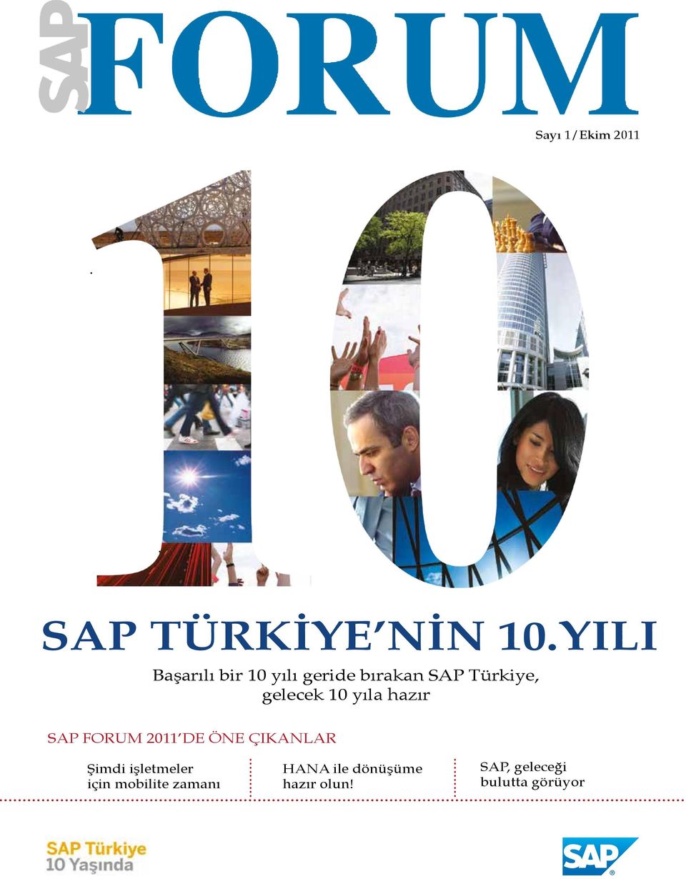 10 yıla hazır SAP FORUM 2011 DE ÖNE ÇIKANLAR Şimdi işletmeler