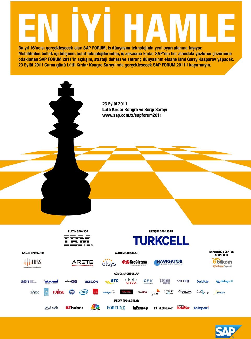 FORUM 2011 in açılıșını, strateji dehası ve satranç dünyasının efsane ismi Garry Kasparov yapacak.