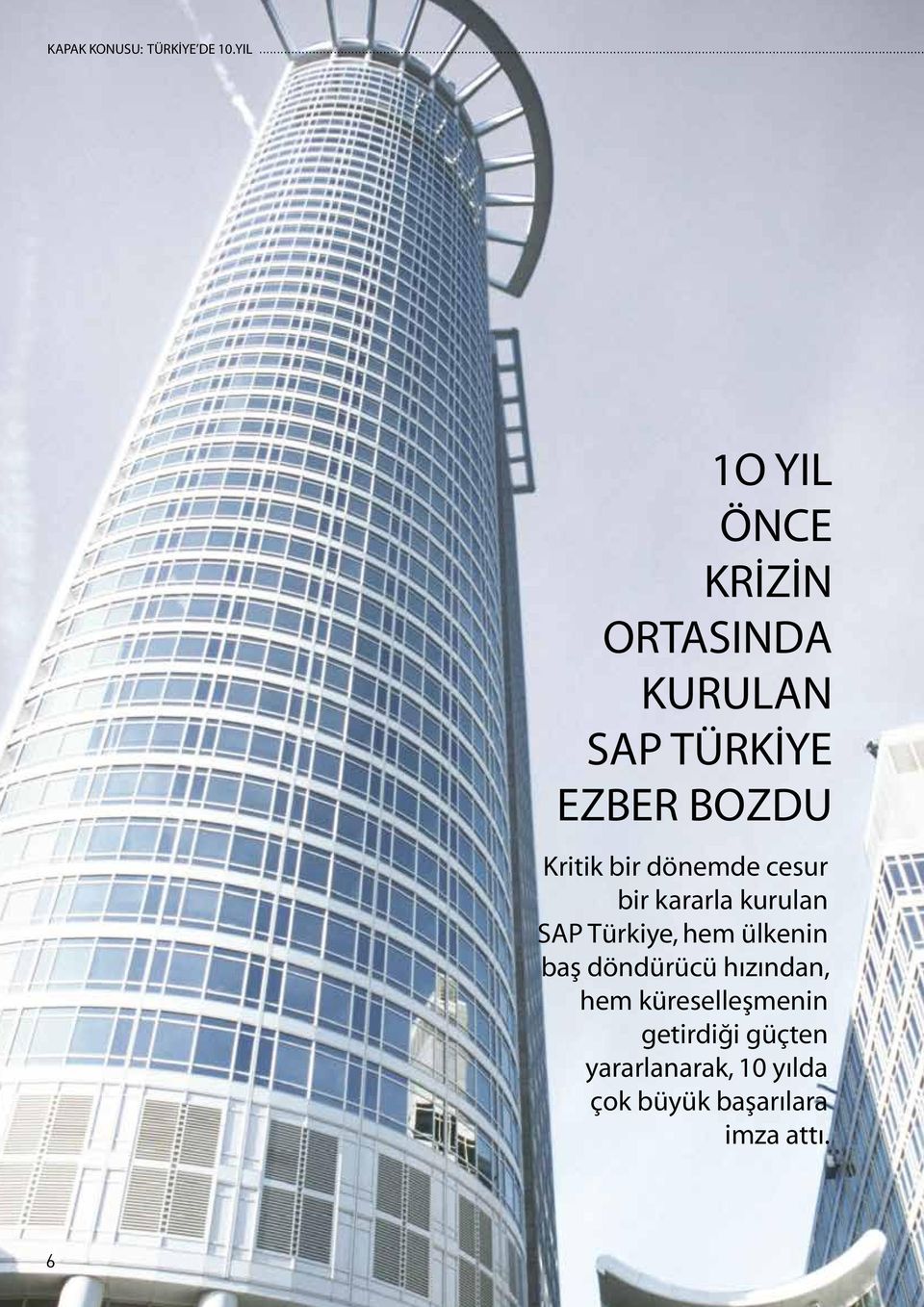 bir dönemde cesur bir kararla kurulan SAP Türkiye, hem ülkenin baş