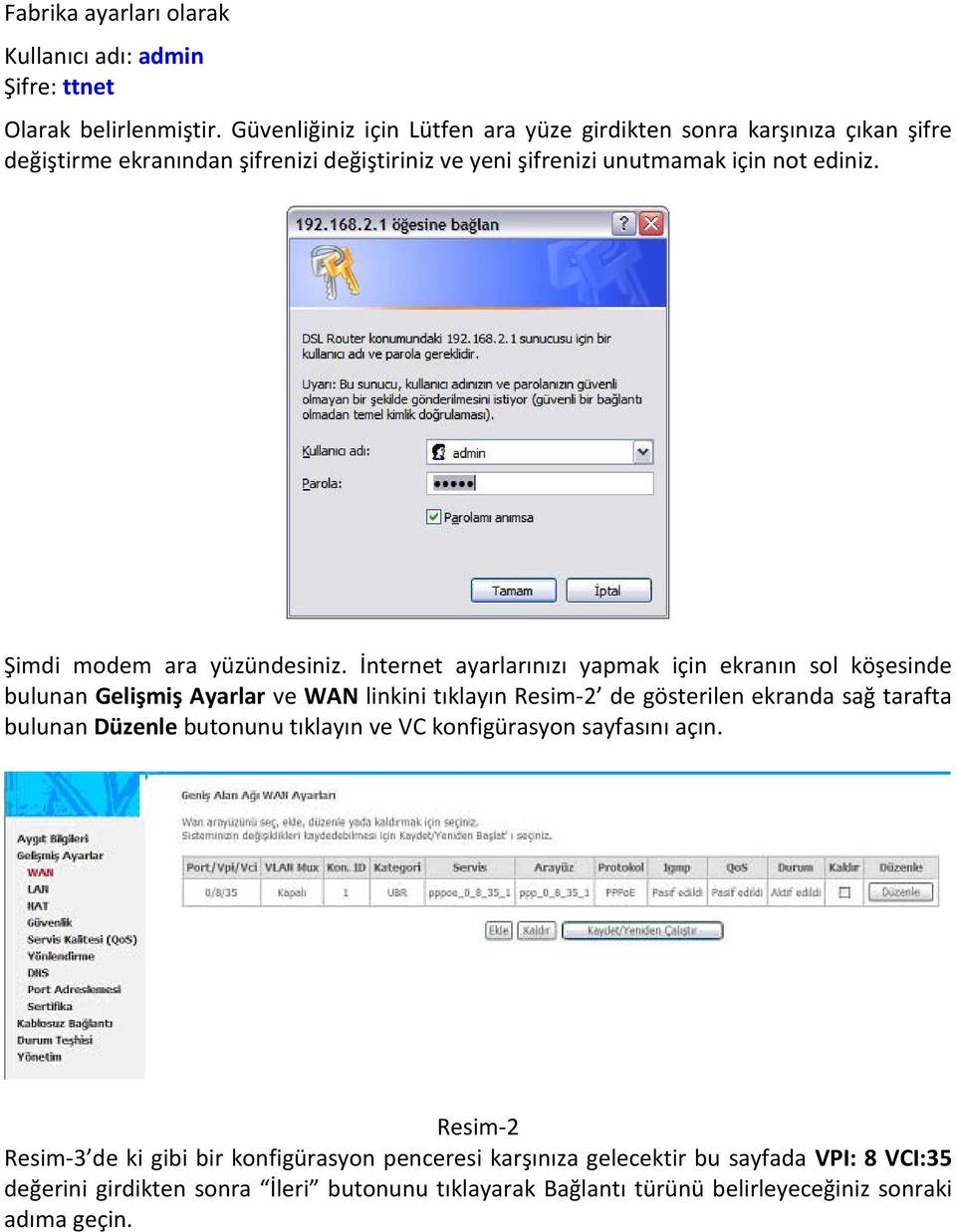 Şimdi modem ara yüzündesiniz.