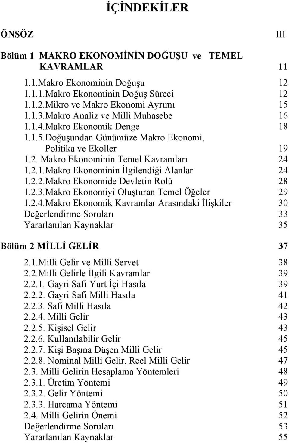 2.2.Makro Ekonomide Devletin Rolü 28 1.2.3.Makro Ekonomiyi Oluşturan Temel Öğeler 29 1.2.4.