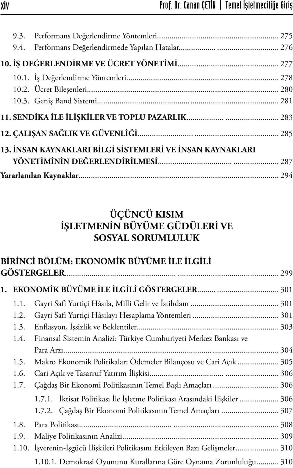 .. 285 13. İNSAN KAYNAKLARI BİLGİ SİSTEMLERİ VE İNSAN KAYNAKLARI YÖNETİMİNİN DEĞERLENDİRİLMESİ... 287 Yararlanılan Kaynaklar.