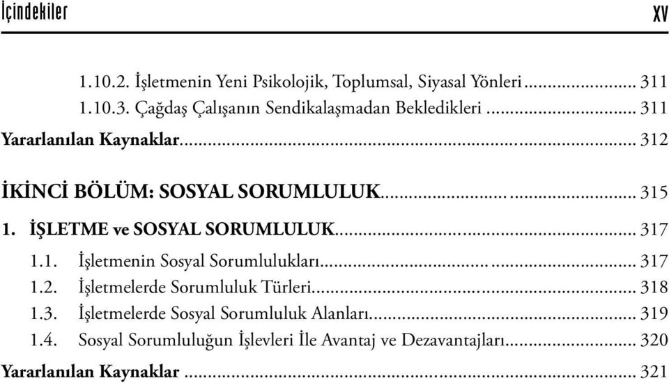 .. 315 1. İŞLETME ve SOSYAL SORUMLULUK... 317 1.1. İşletmenin Sosyal Sorumlulukları... 317 1.2.