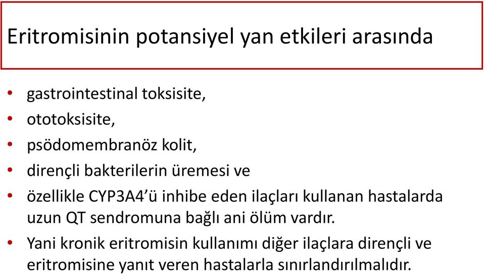 ilaçları kullanan hastalarda uzun QT sendromuna bağlı ani ölüm vardır.