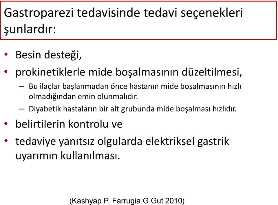 emin olunmalıdır. Diyabetik hastaların bir alt grubunda mide boşalması hızlıdır.