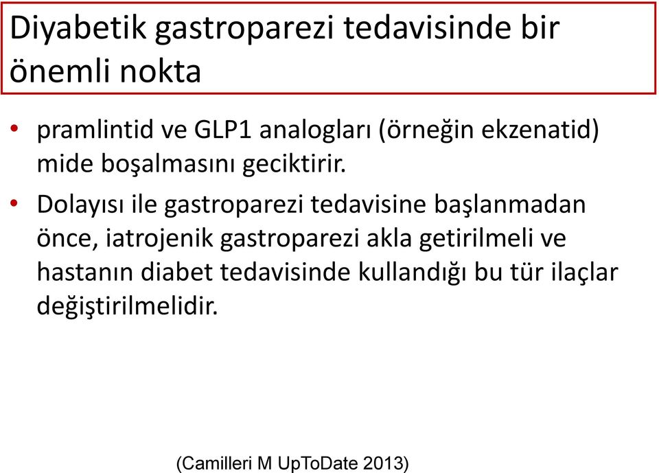 Dolayısı ile gastroparezi tedavisine başlanmadan önce, iatrojenik gastroparezi