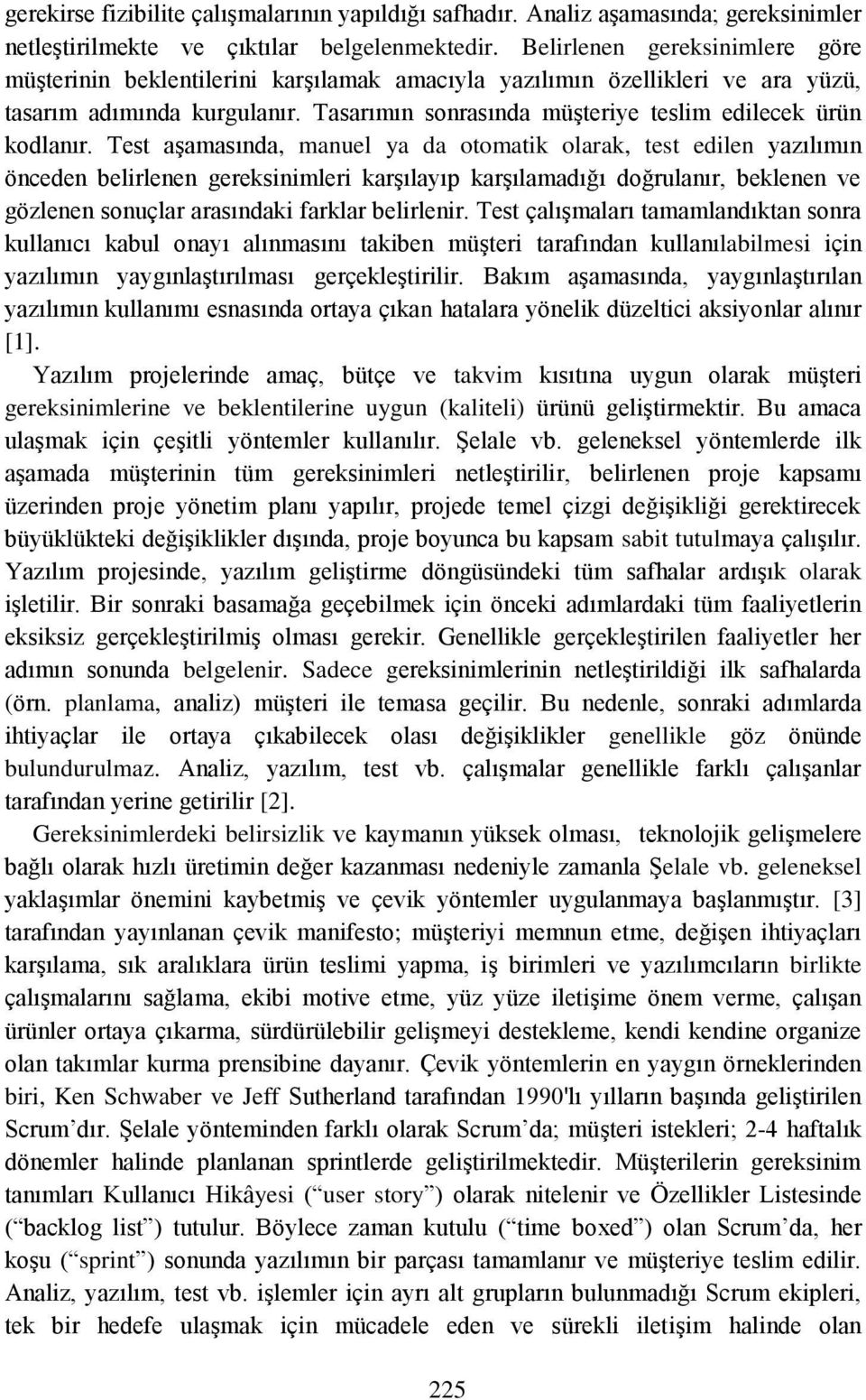 Tasarımın sonrasında müşteriye teslim edilecek ürün kodlanır.