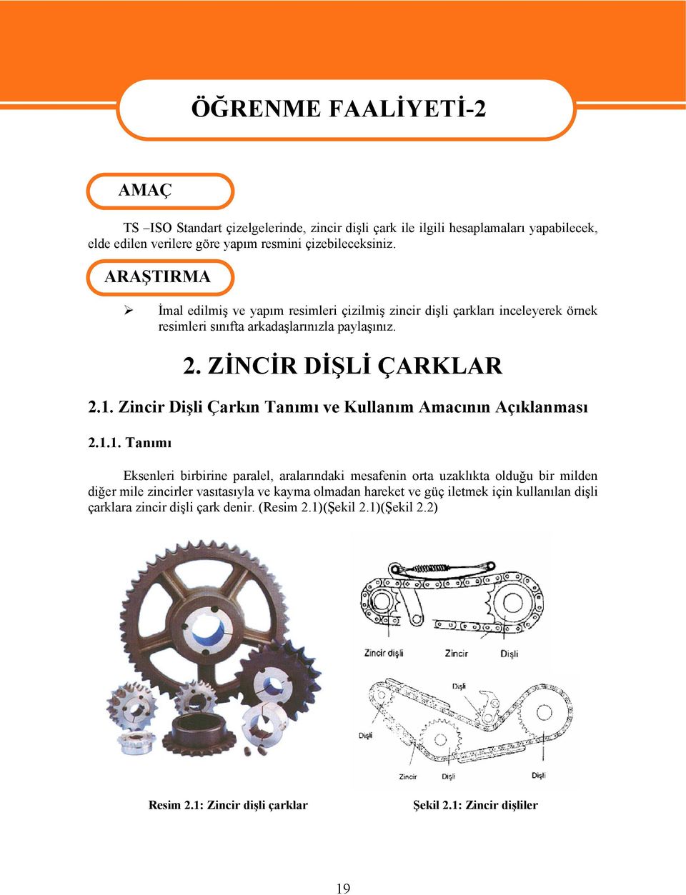 Zincir Dişli Çarkın Tanımı ve Kullanım Amacının Açıklanması 2.1.