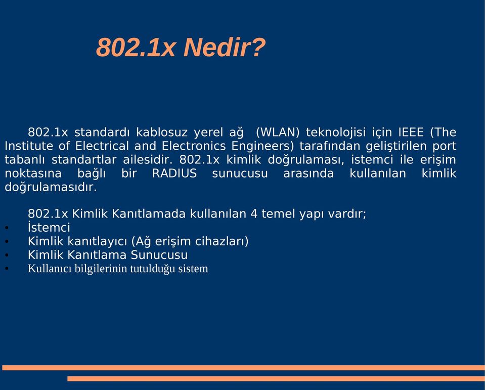 tarafından geliştirilen port tabanlı standartlar ailesidir. 802.