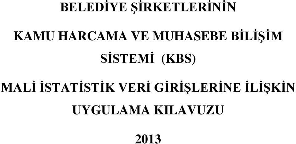 SİSTEMİ (KBS) MALİ İSTATİSTİK