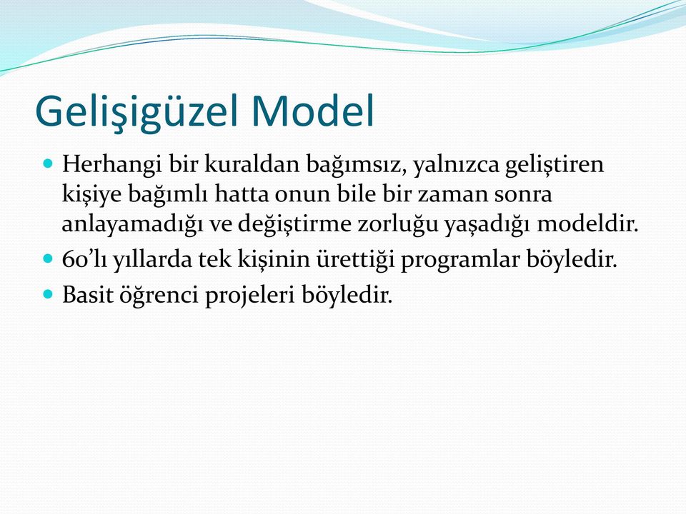 anlayamadığı ve değiştirme zorluğu yaşadığı modeldir.