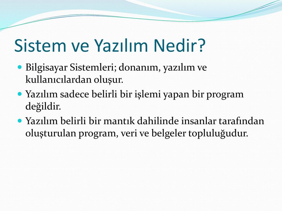 Yazılım sadece belirli bir işlemi yapan bir program değildir.