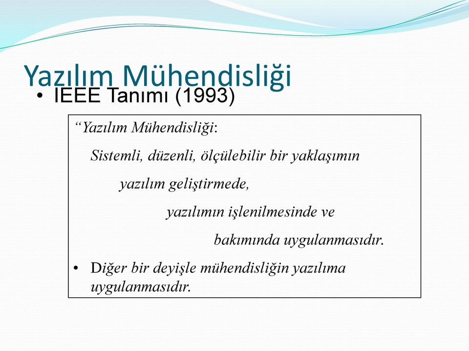 yazılım geliştirmede, yazılımın işlenilmesinde ve bakımında