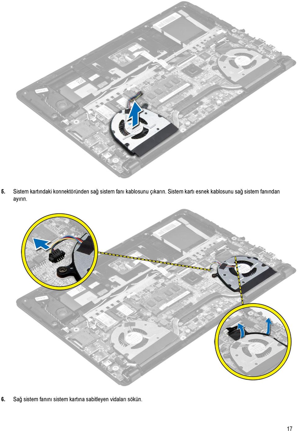 Sistem kartı esnek kablosunu sağ sistem fanından